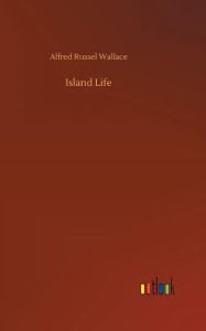 Title: Island Life, Author: Alfred Russel Wallace