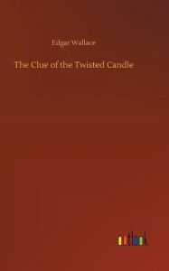 Title: The Clue of the Twisted Candle, Author: Edgar Wallace