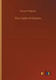 Title: The Castle of Otranto, Author: Horace Walpole