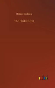 Title: The Dark Forest, Author: Horace Walpole
