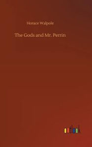 Title: The Gods and Mr. Perrin, Author: Horace Walpole