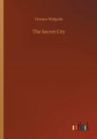 Title: The Secret City, Author: Horace Walpole