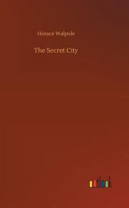 Title: The Secret City, Author: Horace Walpole