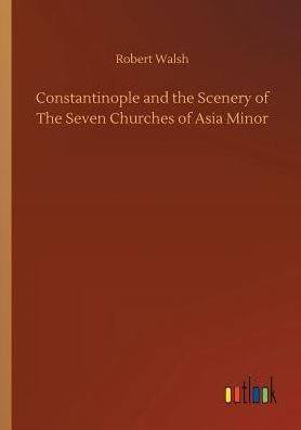 Constantinople and The Scenery of Seven Churches Asia Minor