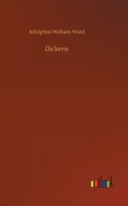 Title: Dickens, Author: Adolphus William Ward