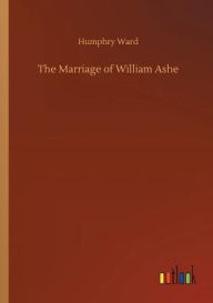 Title: The Marriage of William Ashe, Author: Humphry Ward