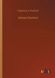Title: Miriam Monfort, Author: Catherina A. Warfield