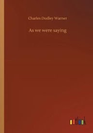 Title: As we were saying, Author: Charles Dudley Warner