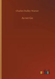 Title: As we Go, Author: Charles Dudley Warner