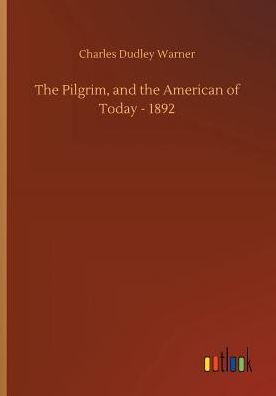 the Pilgrim, and American of Today - 1892