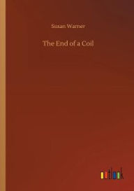 Title: The End of a Coil, Author: Susan Warner