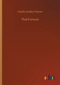 Title: That Fortune, Author: Charles Dudley Warner