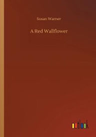 Title: A Red Wallflower, Author: Susan Warner