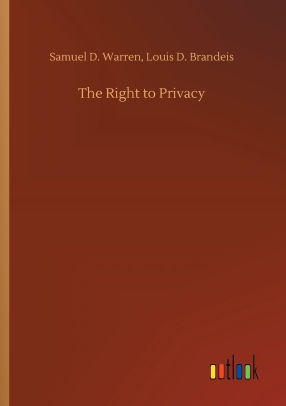 The Right to Privacy by Samuel D. Brandeis Louis D. Warren, Paperback ...