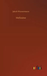 Title: Melusine, Author: Jakob Wassermann