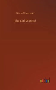 Title: The Girl Wanted, Author: Nixon Waterman