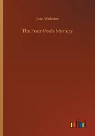 Title: The Four-Pools Mystery, Author: Jean Webster