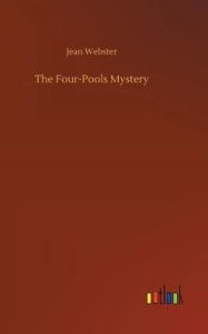 Title: The Four-Pools Mystery, Author: Jean Webster