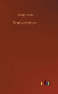Title: Deep Lake Mystery, Author: Carolyn Wells