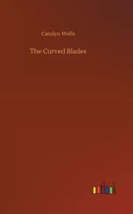 Title: The Curved Blades, Author: Carolyn Wells