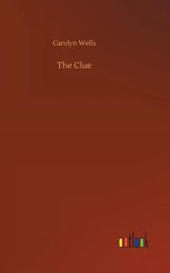 Title: The Clue, Author: Carolyn Wells