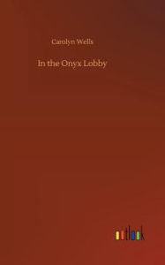 Title: In the Onyx Lobby, Author: Carolyn Wells