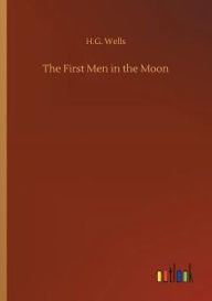 Title: The First Men in the Moon, Author: H. G. Wells