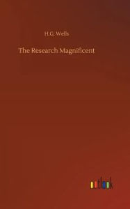 Title: The Research Magnificent, Author: H. G. Wells