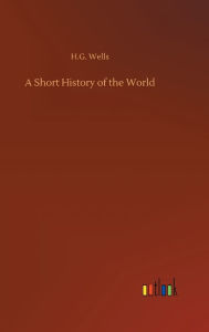 Title: A Short History of the World, Author: H. G. Wells