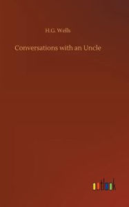 Title: Conversations with an Uncle, Author: H. G. Wells