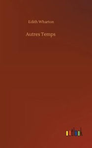 Title: Autres Temps..., Author: Edith Wharton