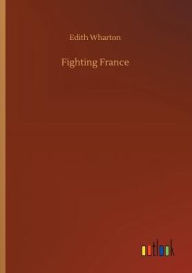 Title: Fighting France, Author: Edith Wharton