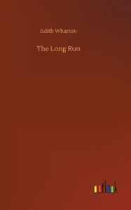 Title: The Long Run, Author: Edith Wharton