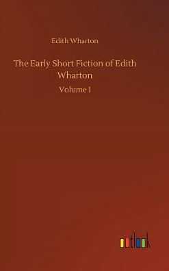 The Early Short Fiction of Edith Wharton