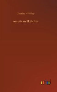 Title: American Sketches, Author: Charles Whibley