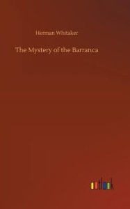 Title: The Mystery of the Barranca, Author: Herman Whitaker