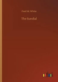 Title: The Sundial, Author: Fred M White