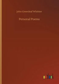 Title: Personal Poems, Author: John Greenleaf Whittier