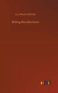 Title: Riding Recollections, Author: G.J. Whyte-Melville