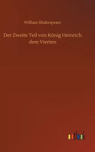 Title: Der Zweite Teil von König Heinrich dem Vierten, Author: William Shakespeare