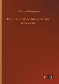 Title: Der Erste Teil von Kï¿½nig Heinrich dem Vierten, Author: William Shakespeare