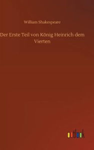 Title: Der Erste Teil von König Heinrich dem Vierten, Author: William Shakespeare