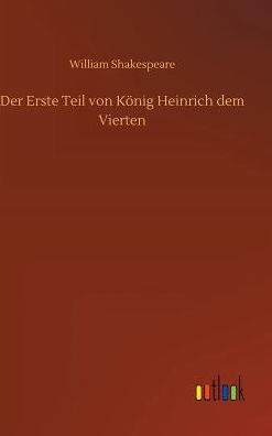 Der Erste Teil von König Heinrich dem Vierten