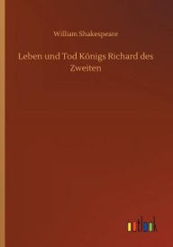 Title: Leben und Tod Kï¿½nigs Richard des Zweiten, Author: William Shakespeare