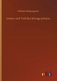 Title: Leben und Tod des Kï¿½nigs Johann, Author: William Shakespeare