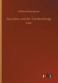 Title: Das Leben und der Tod des Kï¿½nigs Lear, Author: William Shakespeare