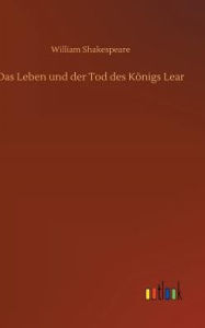 Title: Das Leben und der Tod des Königs Lear, Author: William Shakespeare