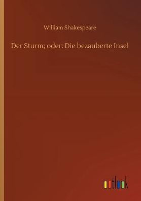 Der Sturm; oder: Die bezauberte Insel