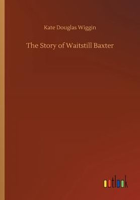 The Story of Waitstill Baxter