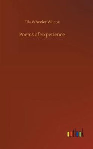 Title: Poems of Experience, Author: Ella Wheeler Wilcox